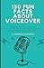 150 Fun Facts about Voice O...