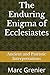 The Enduring Enigma or Eccl...