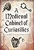 A Medieval Cabinet of Curiosities by Lorris Chevalier