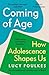 Coming of Age: How Adolescence Shapes Us
