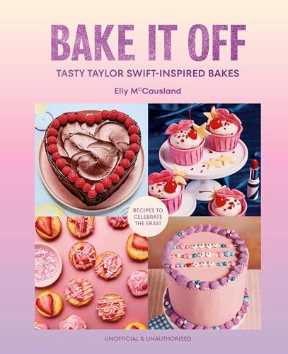 Bake it Off: Tasty Taylor Swift-Inspired Bakes (Hardcover)
