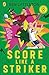 Score Like a Striker: Learn...