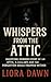Whispers from the Attic: A Haunting Horror Story of an Attic, a Lullaby, and the Forgotten Souls Trapped Within (Echoes of the Damned Book 4)