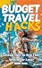 Budget Travel Hacks: Cheap ...