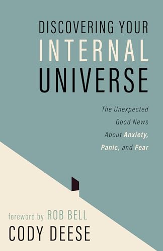 Discovering Your Internal Universe: The Unexpected Good News About Anxiety, Panic, and Fear (Paperback)