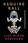 Esquire Ball, Stories from the Great Black Swamp Esquire Ball, Stories from the Great Black Swamp