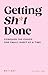 Getting Sh*t Done: Conquer ...