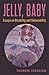 Jelly, Baby: Essays on Disability and Vulnerability (Essais Series)