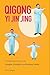 Qigong: Yi Jin Jing: Foundational Practices for Strength, Flexibility, and Lifelong Vitality