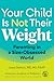 Your Child Is Not Their Weight: Parenting in a Size-Obsessed World