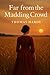 Far from the Madding Crowd