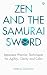 Zen and the Samurai Sword: ...