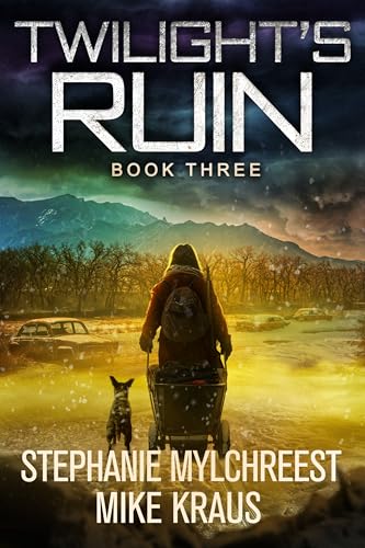Twilight's Ruin: Book 3: (A Post-Apocalyptic Disaster Thriller)