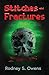 Stitches and Fractures by Rodney S Owens