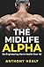 The Midlife Alpha: Re-Engin...