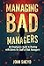 Managing Bad Managers: An e...