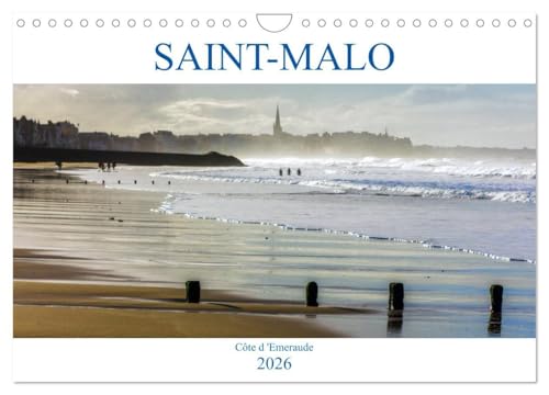 SAINT-MALO, Côte d'Emeraude (Calendrier mural 2026 DIN A4 vertical), CALVENDO calendrier mensuel: Saint-Malo, la cité corsaire, berceau de François-René Chateaubriand et de Jacques Cartier