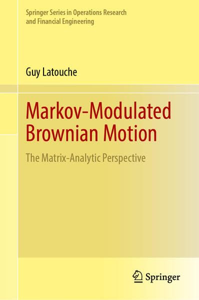 Markov-Modulated Brownian Motion: The Matrix-Analytic Perspective (Springer Series in Operations Research and Financial Engineering)