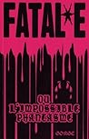 Fatal*e: Ou l'imp...