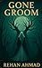 Gone Groom: Venture into th...
