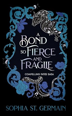 A Bond so Fierce and Fragile (Compelling Fates Saga, #3)