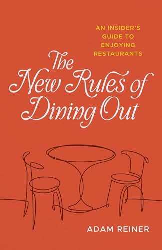 The New Rules of Dining Out: An Insider's Guide to Enjoying Restaurants (Hardcover)