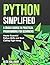 Python Simplified: A Crash Course in Practical Programming for Beginners