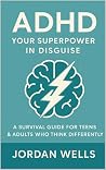 ADHD: Your Superpower in Disguise ADHD: Your Superpower in Disguise