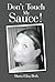Don't Touch My Sauce! by Maria Elisa Beth