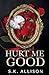 Hurt Me Good by S.K. Allison