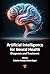 Artificial Intelligence for Neural Health by Rishabha Malviya