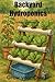 Backyard Hydroponics : Eat Fresh and Clean (Creative Pastimes)