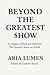Beyond the Greatest Show: E...