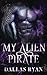 My Alien Pirate: Book 1 of The Stardust Soulmate Series