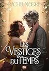 Les Vestiges du temps by Rachel   Moore