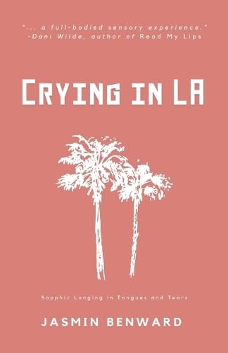 Crying in LA: Sapphic Longing in Tongues and Tears (Paperback)