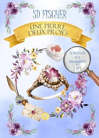 Une pierre, deux proies (La demoiselle et le mousquetaire, #5)