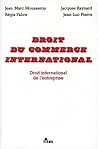 Droit du commerce international: Droit international de l'entreprise (French Edition)