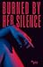 BURNED BY HER SILENCE: A Me...