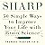 Sharp: 50 Simple Ways to Improve Your Life with Brain Science