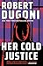 Her Cold Justice (Keera Duggan, #3)