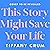 This Story Might Save Your Life by Tiffany Crum This Story Might Save Your Life by Tiffany Crum