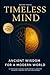 Timeless Mind: Ancient Wisd...