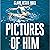 Pictures of Him: A page-turning story of love and obsession with a jaw-dropping twist, from the Reese's Book Club author of Broken Country.