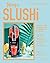 Ninja SLUSHi: 70 recettes d...