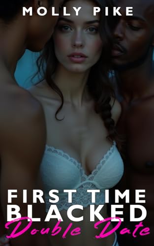 First Time Blacked—Double Date: A Southern Senator's Daughter's First Big Black Threesome – Interracial Domination & Public Humiliation Erotica — A Continuation of Study Date and Make-Up Date (Kindle Edition)