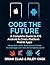 Code the Future: A Complete Guide to iOS, Android & Cross-Platform Mobile Apps: Master Swift, Kotlin, React Native & Flutter to create apps users love ... Guide to Modern Programming Mastery)