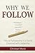 Why We Follow: Natural Followership in a World Obsessed with Leadership