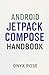 Android Jetpack Compose Handbook