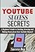 YouTube Success Secrets: A ...
